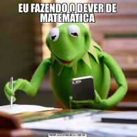 EU FAZENDO O DEVER DE MATEMÁTICA