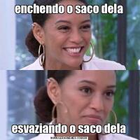 enchendo o saco delaesvaziando o saco dela