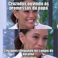 Cruzados ouvindo as promessas do papaCruzados chegando no campo de batalha 