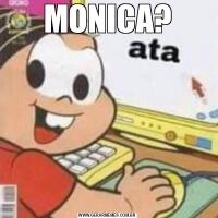 MONICA?