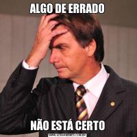 ALGO DE ERRADONÃO ESTÁ CERTO