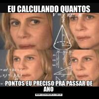 EU CALCULANDO QUANTOSPONTOS EU PRECISO PRA PASSAR DE ANO