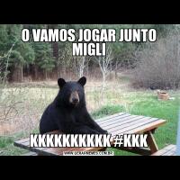 O VAMOS JOGAR JUNTO MIGLIKKKKKKKKKK #KKK