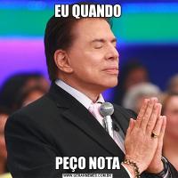 EU QUANDOPEÇO NOTA