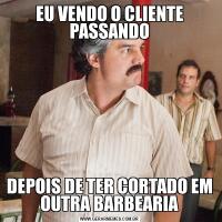 EU VENDO O CLIENTE PASSANDODEPOIS DE TER CORTADO EM OUTRA BARBEARIA