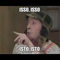 ISSO, ISSOISTO, ISTO
