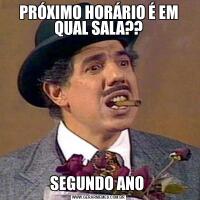 PRÓXIMO HORÁRIO É EM QUAL SALA??SEGUNDO ANO 