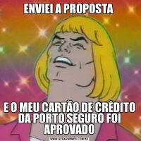 ENVIEI A PROPOSTA E O MEU CARTÃO DE CRÉDITO DA PORTO SEGURO FOI APROVADO