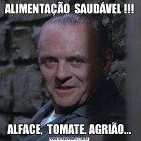 ALIMENTAÇÃO  SAUDÁVEL !!!ALFACE,  TOMATE. AGRIÃO...