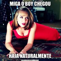 MIGA O BOY CHEGOUHAJA NATURALMENTE