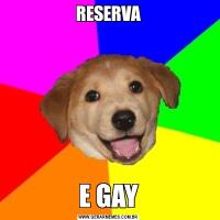 RESERVAE GAY