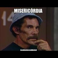 MISERICÓRDIA 