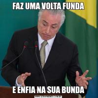 FAZ UMA VOLTA FUNDAE ENFIA NA SUA BUNDA