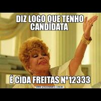 DIZ LOGO QUE TENHO CANDIDATA É CIDA FREITAS Nº12333