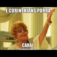 É CORINTHIANS PORRACARAÍ 
