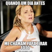 QUANDO UM DIA ANTES ME CHAMAM PARA TIRAR FOTO 