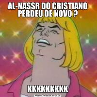 AL-NASSR DO CRISTIANO PERDEU DE NOVO ?KKKKKKKKK