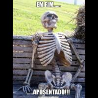 EM FIM...........APOSENTADO!!!