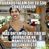 QUANDO FALAM QUE EU SOU CONSERVADOR MAS ONTEM EU DEI TIRO DE BORRACHA NA MANIFESTAÇÃO BOLSONARISTA