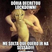 DÓRIA DECRETOU LOCKDOWN!ME SOLTA QUE QUERO IR NA SESSÃO!!!