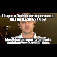 Eis que o Orochimaru aparece na luta de Itachi e SasukeMas 5 seg depois é selado