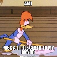 AIAIPASS A LITTLE CLOTH TO MY MAYOR
