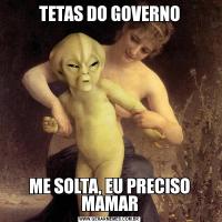 TETAS DO GOVERNOME SOLTA, EU PRECISO MAMAR