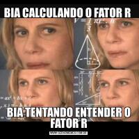 BIA CALCULANDO O FATOR R BIA TENTANDO ENTENDER O FATOR R