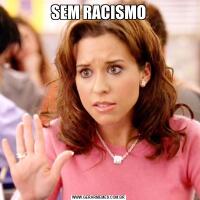 SEM RACISMO