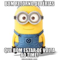 BOM RETORNO DE FÉRIASQUE BOM ESTAR DE VOLTA AO TIME!