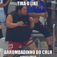 TIRA O LIKE ARROMBADINHO DO CRLH