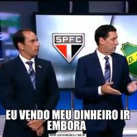 EU VENDO MEU DINHEIRO IR EMBORA 