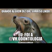 QUANDO ALGUÉM DIZ QUE SORRISO LINDOEU: FOI A @VH.ODONTOLOGIA
