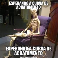ESPERANDO A CURVA DE ACHATAMENTOESPERANDO A CURVA DE ACHATAMENTO