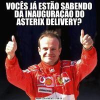 VOCÊS JÁ ESTÃO SABENDO DA INAUGURAÇÃO DO ASTERIX DELIVERY?