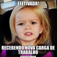 EFETIVADA!RECEBENDO NOVA CARGA DE TRABALHO