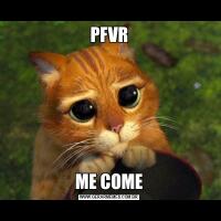 PFVRME COME