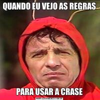 QUANDO EU VEJO AS REGRASPARA USAR A CRASE