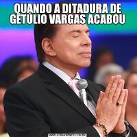 QUANDO A DITADURA DE GETÚLIO VARGAS ACABOU