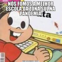 NÓS FOMOS A MELHOR ESCOLA DA ZONA SUL NA PANDEMIA