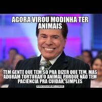 AGORA VIROU MODINHA TER ANIMAISTEM GENTE QUE TEM SÓ PRA DIZER QUE TEM, MAS ADORAM TORTURAR O ANIMAL PORQUE NÃO TEM PACIÊNCIA PRA CUIDAR, SIMPLES