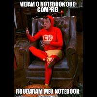 VEJAM O NOTEBOOK QUE COMPREIROUBARAM MEU NOTEBOOK