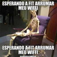 ESPERANDO A FIT ARRUMAR MEU WIFFIESPERANDO A FIT ARRUMAR MEU WIFFI