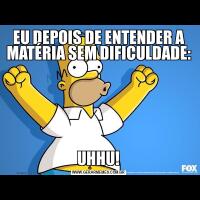 EU DEPOIS DE ENTENDER A MATÉRIA SEM DIFICULDADE:UHHU!