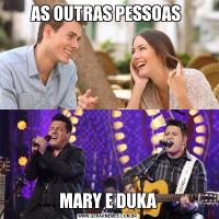 AS OUTRAS PESSOAS MARY E DUKA