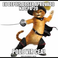 EU DEPOIS DE SER APROVADO NA CPA-20PODE VIR CEA!