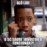 ALÔ LIDIO SC SAUDE JA VOLTOU A FUNCIONAR?!