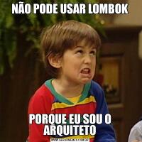 NÃO PODE USAR LOMBOKPORQUE EU SOU O ARQUITETO