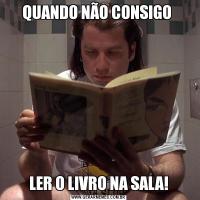 QUANDO NÃO CONSIGO LER O LIVRO NA SALA!