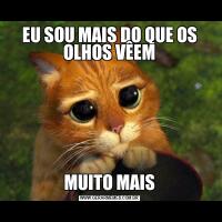 EU SOU MAIS DO QUE OS OLHOS VÊEMMUITO MAIS
